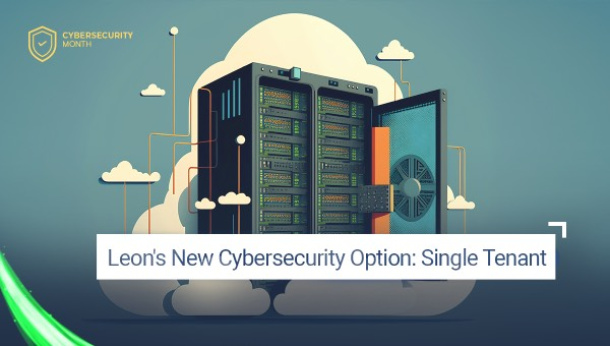 Leon's New Cybersecurity Option: Single Tenant